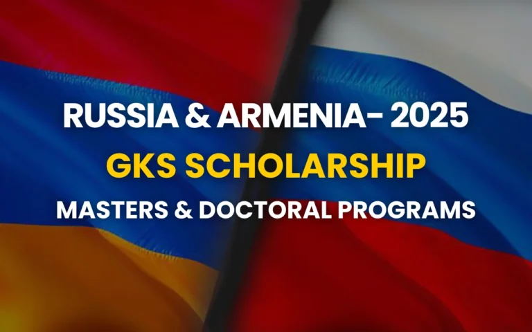 GKS Scholarship 2025 for Russia & Armenia