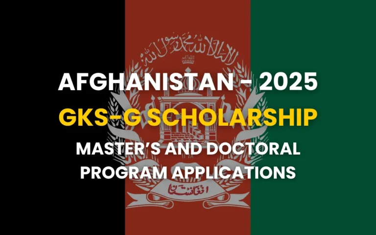 GKS-G Scholarship 2025 Afghanistan: Master’s and Doctoral Program Applications Now Open